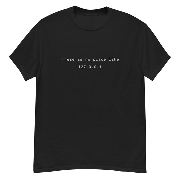 There's No Place Like 127.0.0.1 T-Shirt